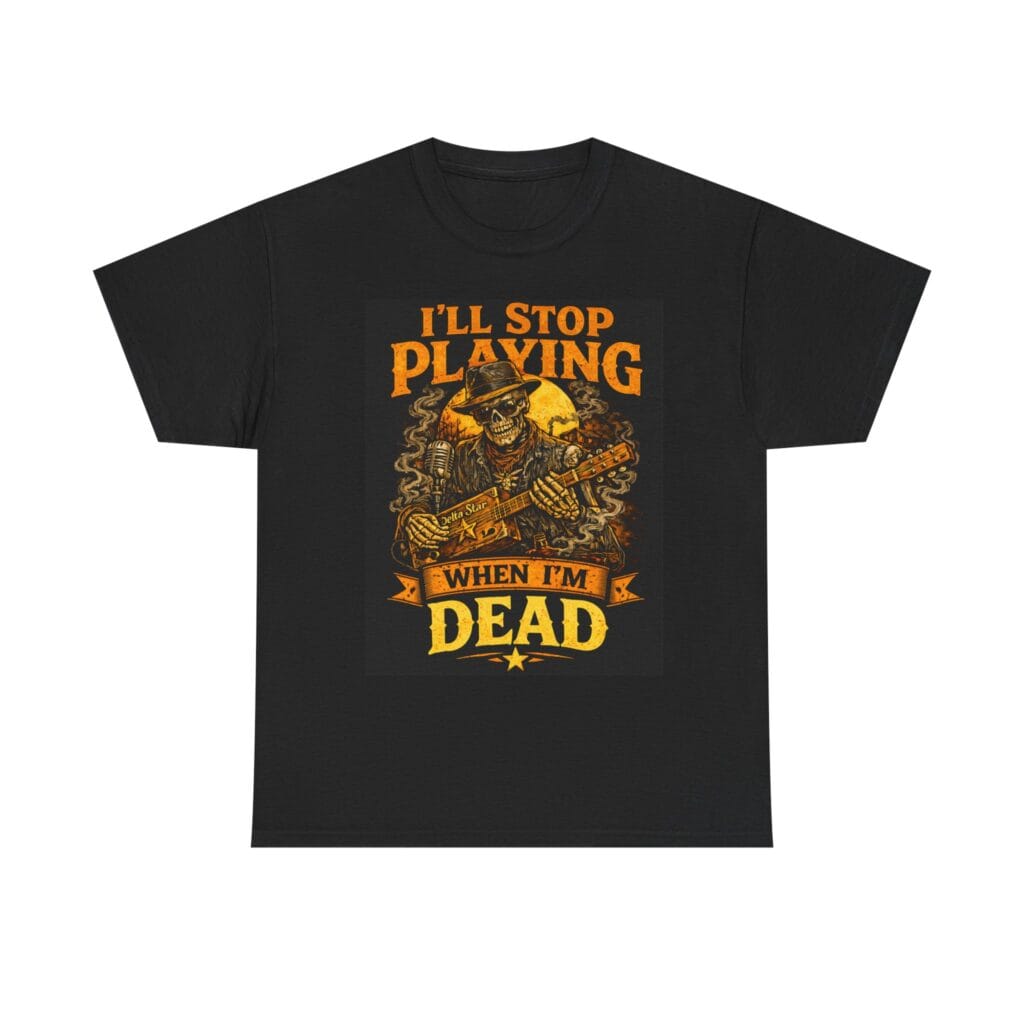 Cigar Box Guitar T-Shirt — "I'll Stop Playing When I'm Dead" Graphic Tee